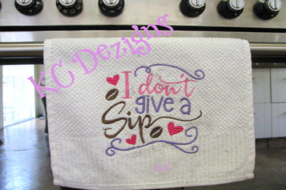I Don't Give a Sip Embroidery Design Review